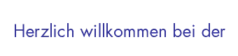 Herzlich willkommen bei der 